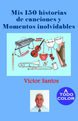Libro: Mis 150 Historias De Canciones Y Momentos Inolvidable