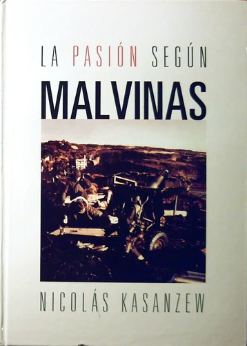 La Pasion Segun Malvinas De Nicolas Kasanzew 