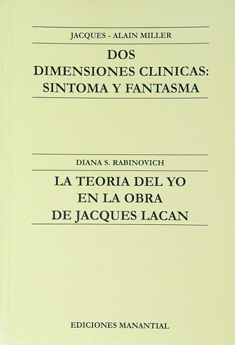 Dos Dimensiones Clinicas: Sintoma Y Fantasma / La Teoria Del