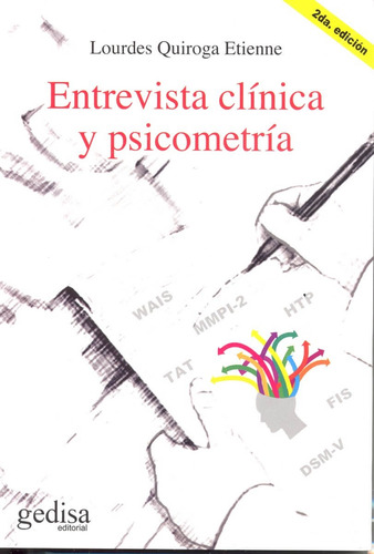 ENTREVISTA CLÍNICA Y PSICOMETRÍA, de Quiroga Etienne, Lourdes. Serie Psicología Editorial Gedisa, tapa pasta blanda, edición 2 en español, 2018