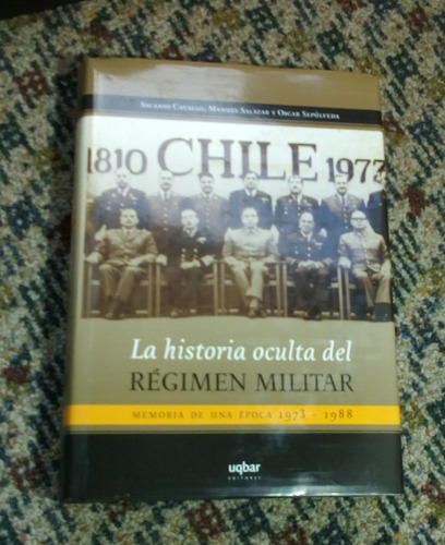 La Historia Oculta Del Régimen Militar. Memoria De Una Época