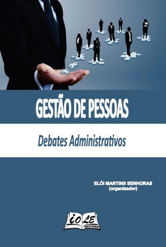 Gestão De Pessoas: Debates Administrativos, De Elói Martins Senhoras (organizador). Série Não Aplicável, Vol. 1. Editora Clube De Autores, Capa Mole, Edição 1 Em Português, 2022