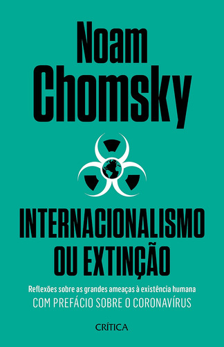 Livro Internacionalismo ou extinção Reflexões sobre as grandes ameaças à existência humana de Noam Chomsky capa mole em português Editora Crítica