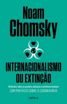 Comprar Internacionalismo ou extinção: Reflexões sobre as grandes ameaças à existência humana. Com prefácio sobre o corona virus., de Chomsky, Noam. Editorial Editora Planeta do Brasil Ltda., capa mole em por