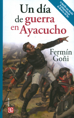 Un Dia De Guerra En Ayacucho, de Fermin Goñi. Serie 9585197053, vol. 1. Editorial Fondo de Cultura Económica, tapa blanda, edición 2021 en español, 2021