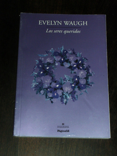 Los Seres Queridos - Evelyn Waugh - Anagrama / Página 12