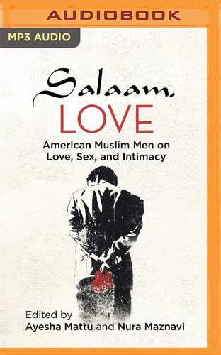 Libro: Salaam, Love: American Muslim Men On Love, Sex, And