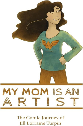 Libro: My Mom Is An Artist: The Comic Journey Of Jill