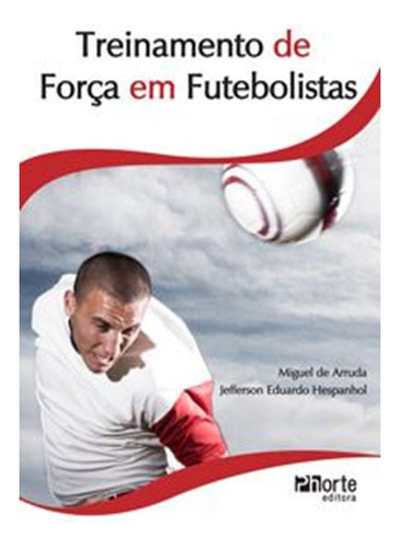 Treinamento De Força Em Futebas, De Miguel De Arruda. Editora Phorte, Capa Dura Em Português