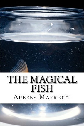 The Magical Fish - Aubrey Lynn Marriott (paperback)