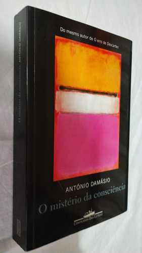 Livro - O Mistério Da Consciência Antonio Damasio