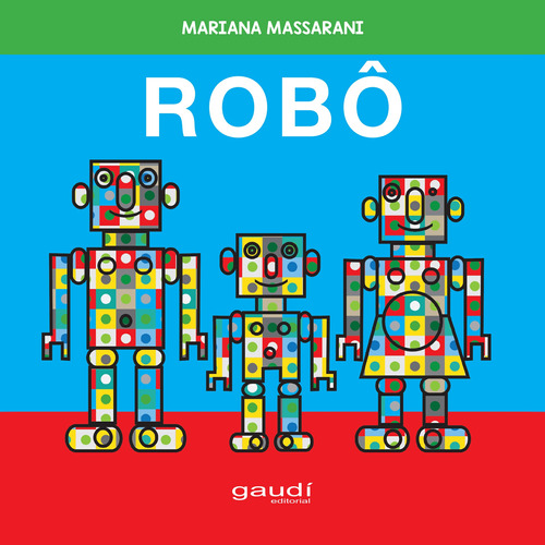 Robô, de Massarani, Mariana. Série Mariana Massarani Editora Grupo Editorial Global, capa mole em português, 2021