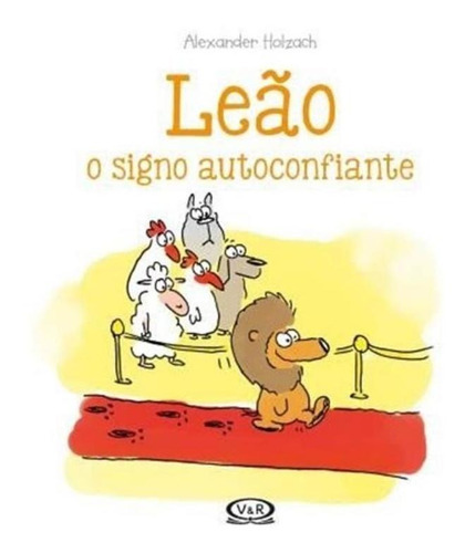 Leão: O Signo Autoconfiante: O Signo Autoconfiante, De Holzach, Alexander. Editora Vergara & Riba, Capa Dura, Edição 1 Em Português, 2017