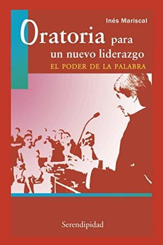 Oratoria Para Un Nuevo Liderazgo, El Poder De La Palabra