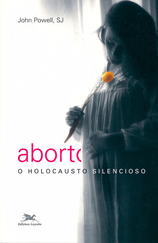 Aborto - O holocausto silencioso, de Powell, John. Editora Associação Nóbrega de Educação e Assistência Social, capa mole em português, 2006