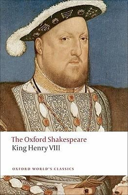 King Henry Viii: The Oxford Shakespeare - William Shakesp...