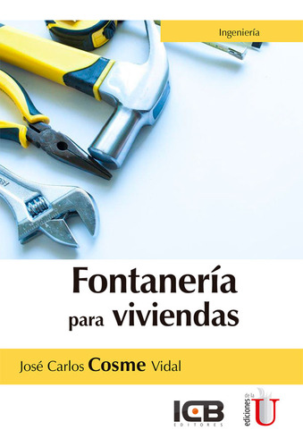 Fontanería para viviendas, de José Carlos Cosme Vidal. Editorial Ediciones de la U, tapa blanda, edición 2017 en español