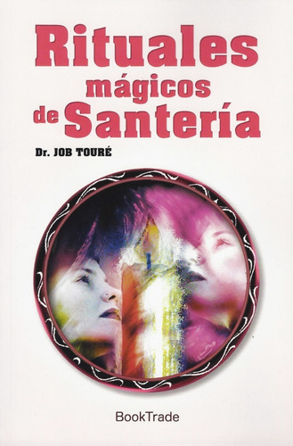 Rituales Mágicos De Santería, De Dr. Job Touré. Editorial Booktrade En Español