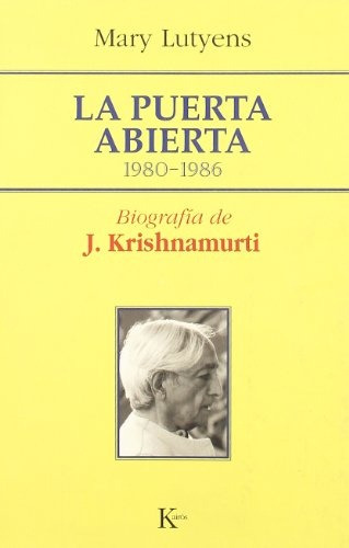 Puerta Abierta, La: 1980-1986 - Biografia De J. Krishnamurti, De Mary Lutyens. Editorial Kairós, Tapa Blanda, Edición 1 En Español