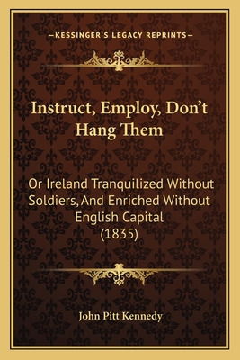 Libro Instruct, Employ, Don't Hang Them: Or Ireland Tranq...