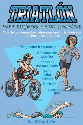 Triatlon Para Mujeres Como Nosotras, De Gloria Safar. Editorial Createspace Independent Publishing Platform, Tapa Blanda En Español