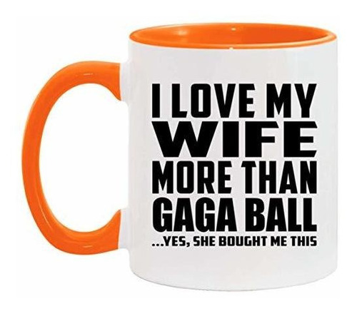 Taza, Vaso Desayuno - I Love My Wife More Than Gaga Ball - T