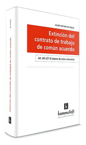 Extinción Del Contrato De Trabajo De Común Acuerdo, De De Diego, Julián A.. Editorial Hammurabi En Español