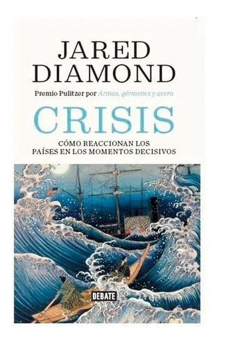 Crisis. Cómo Reaccionan Los Países En Los Momentos Decisivos