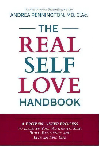 The Real Self Love Handbook : A Proven 5-step Process To Liberate Your Authentic Self, Build Resi..., De Andrea Pennington. Editorial Make Your Mark Global, Tapa Blanda En Inglés