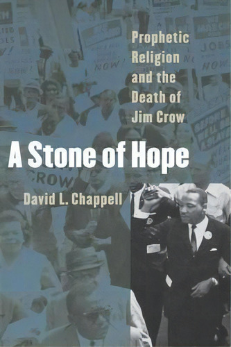 A Stone Of Hope : Prophetic Religion And The Death Of Jim Crow, De David L. Chappell. Editorial The University Of North Carolina Press, Tapa Blanda En Inglés