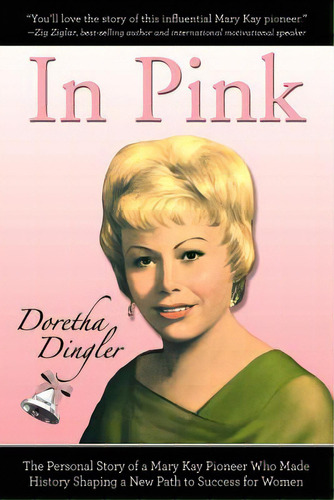 In Pink: The Personal Story Of A Mary Kay Pioneer Who Made History Shaping A New Path To Success ..., De Dingler, Doretha. Editorial Createspace, Tapa Blanda En Inglés