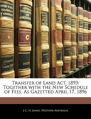 Libro Transfer Of Land Act, 1893: Together With The New S...
