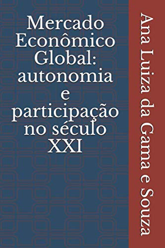 Mercado Econômico Global: Autonomia E Participação No Século