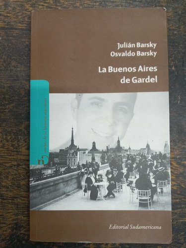 La Buenos Aires De Gardel * Julian Y Osvaldo Barsky *