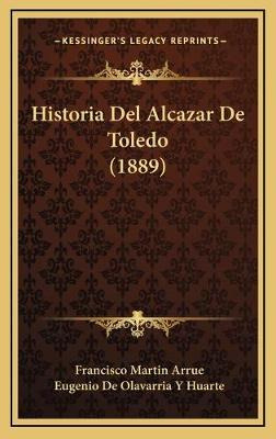 Libro Historia Del Alcazar De Toledo (1889) - Francisco M...