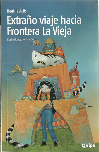 Extraño Viaje Hacia Frontera La Vieja - Beatriz Actis