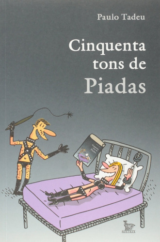 Livro Cinquenta Tons De Piadas, de Paulo Tadeu. Editora Matrix, capa mole em português