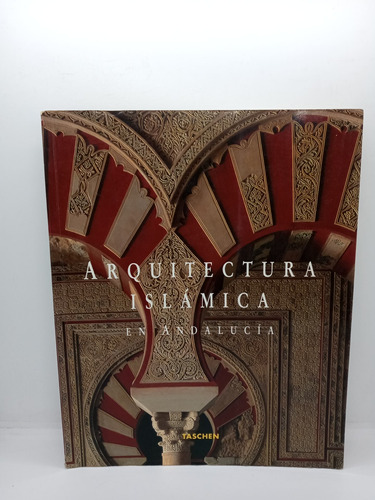 Arquitectura Islámica En Andalucía - Marianne B. - Taschen 