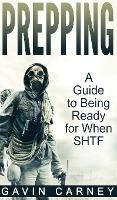 Libro Prepping : A Guide To Being Ready For When Shtf - G...