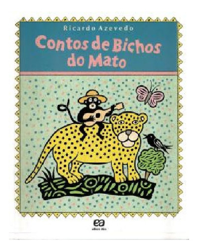 Livro Contos De Bichos Do Mato - Ricardo Azevedo - Editora Ática