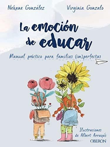 La Emoción De Educar: Manual Práctico Para Familias (im)perf