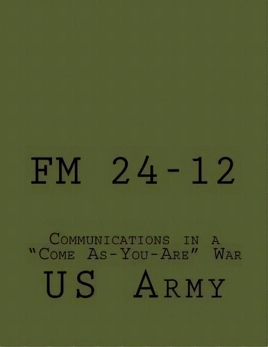 Fm 24-12 :munications In A E As-you-are  War, De U S Army. Editorial Createspace Independent Publishing Platform En Inglés