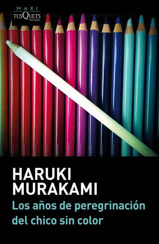 Los Anos De Peregrinacion Del Chico Sin Color / Murakami, Ha