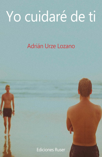 Yo Cuidaré De Ti, De Adrián Urze Lozano