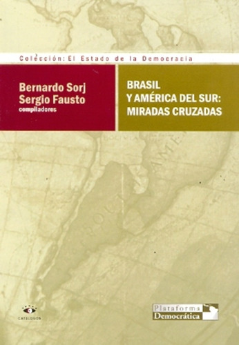 Brasil Y America Del Sur: Miradas Cruzadas - Sorj, Fausto