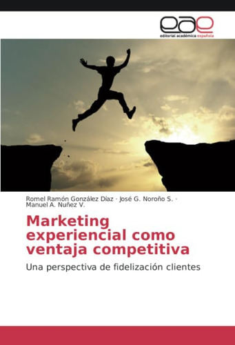 Libro: Marketing Experiencial Como Ventaja Competitiva: Una 