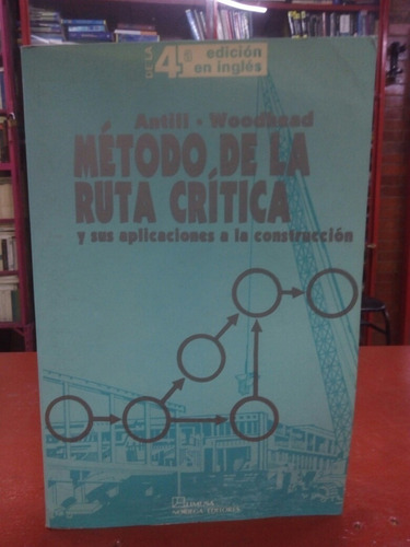 Metodo De La Ruta Critica Y Sus Aplicaciones 4 Ed - Antill