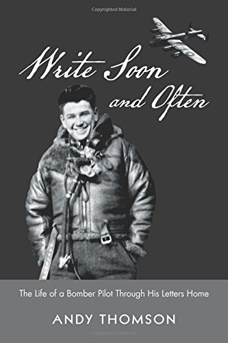 Write Soon And Often The Life Of A Bomber Pilot Through His 