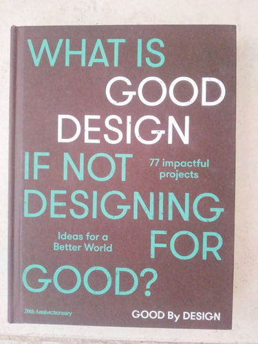 Libro: Good By Design. Ideas For A Better World.
