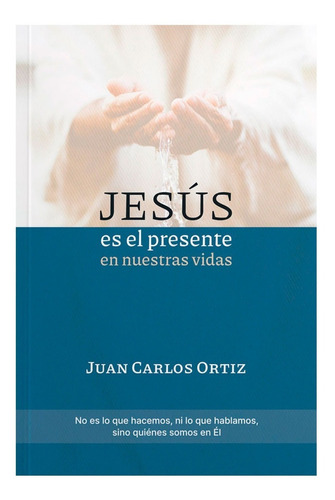 Jesus Es El Presente En Nuestras Vidas, De Juan Carlos Ortiz. Editorial Peniel, Tapa Blanda En Español, 2022